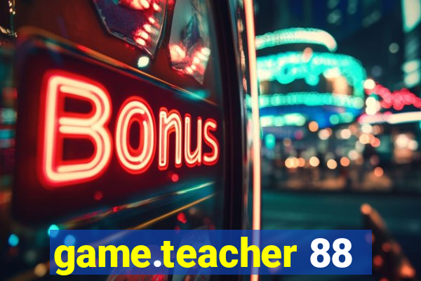 game.teacher 88